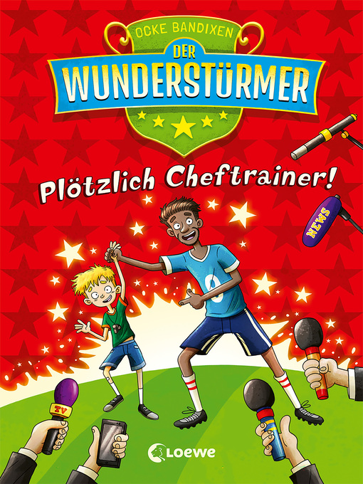 Titeldetails für Der Wunderstürmer (Band 5)--Plötzlich Cheftrainer! nach Ocke Bandixen - Warteliste